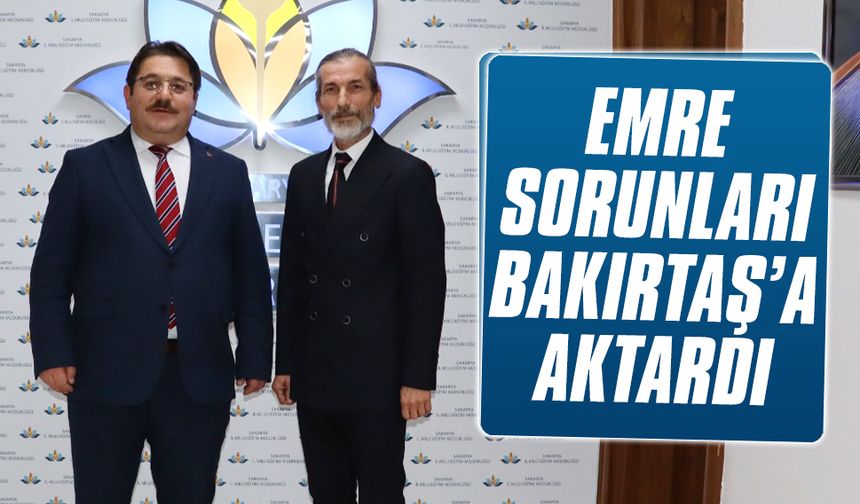 Emre sorunları Bakırtaş’a aktardı