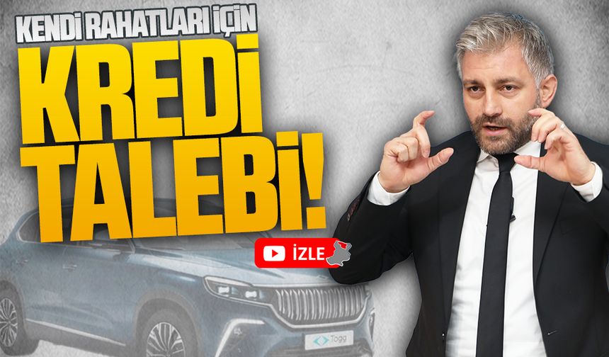 Murat Ali Aksoy’dan TOGG marka araç için kredi talebine tepki