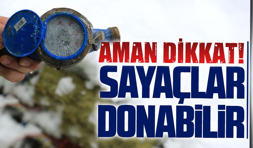 SASKİ’den sayaç donmalarına karşı önemli uyarı