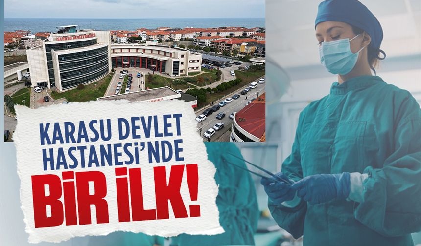 Karasu Devlet Hastanesi’nde bir ilk