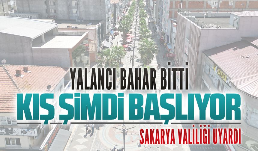 Yalancı bahar bitti, kış şimdi başlıyor