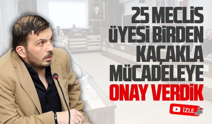 Biz, kaçakla mücadeleye onay verdik