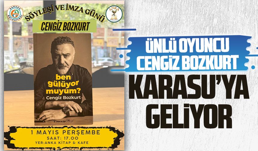 Ünlü oyuncu Cengiz Bozkurt Karasu’ya geliyor