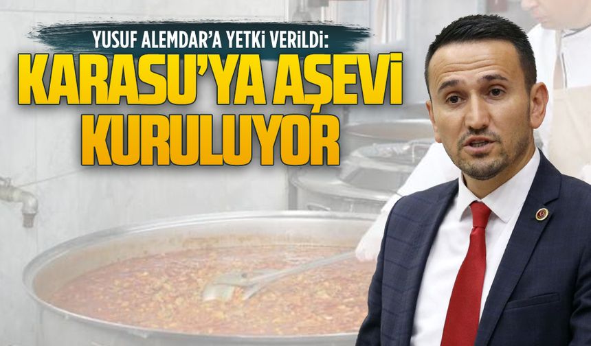 Mecliste kabul edildi, Karasu’ya aşevi kurulacak