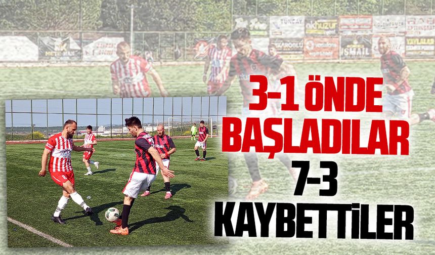 3-1 önde başladılar, 7-3 kaybettiler