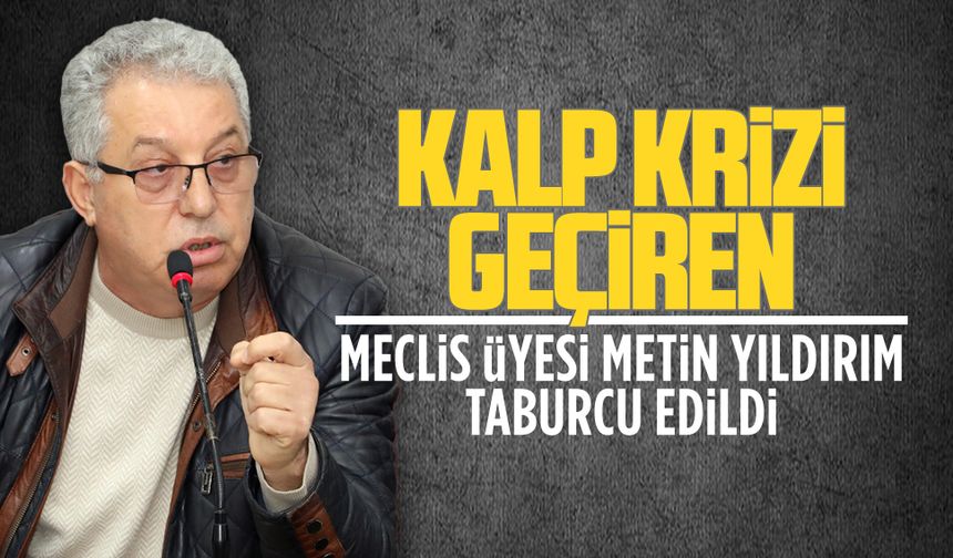 Kalp krizi geçiren Metin Yıldırım’ın durumu iyi