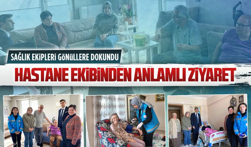 Karasu Devlet Hastanesi’nden Evde Sağlık hizmetiyle gönüllere dokunuş