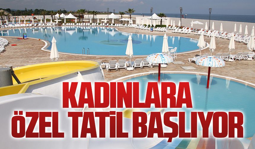 Büyükşehir’den kadınlara yaz boyu ücretsiz tatil müjdesi