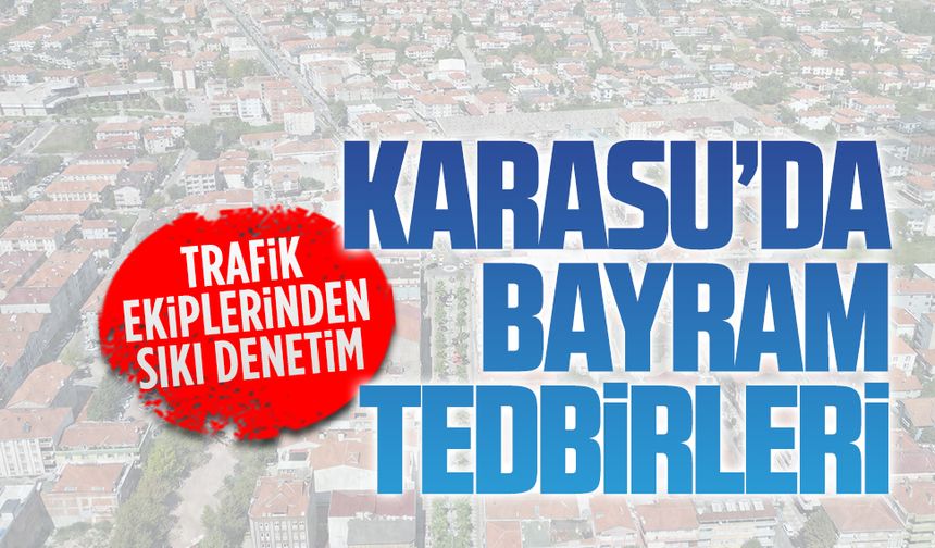 Karasu’da bayram tedbirleri