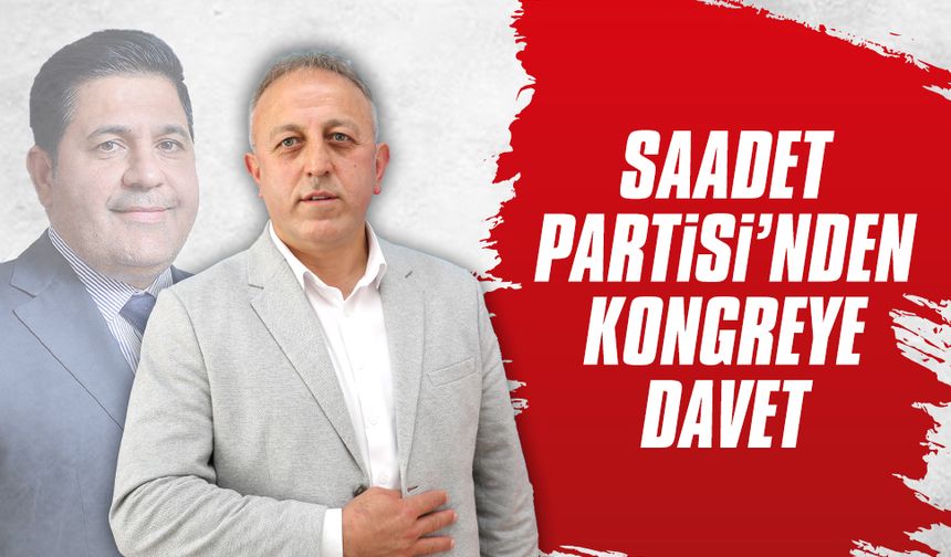 Saadet Partisi’nden kongreye davet