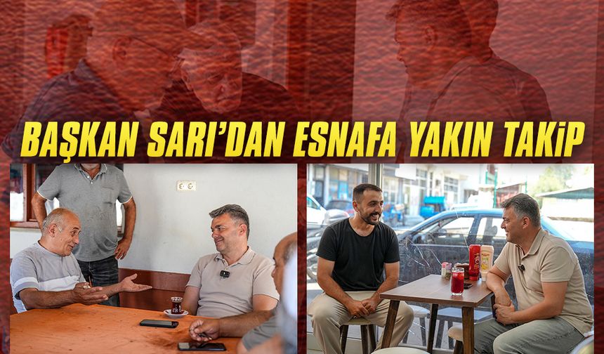 Başkan Sarı’dan esnafa yakın takip