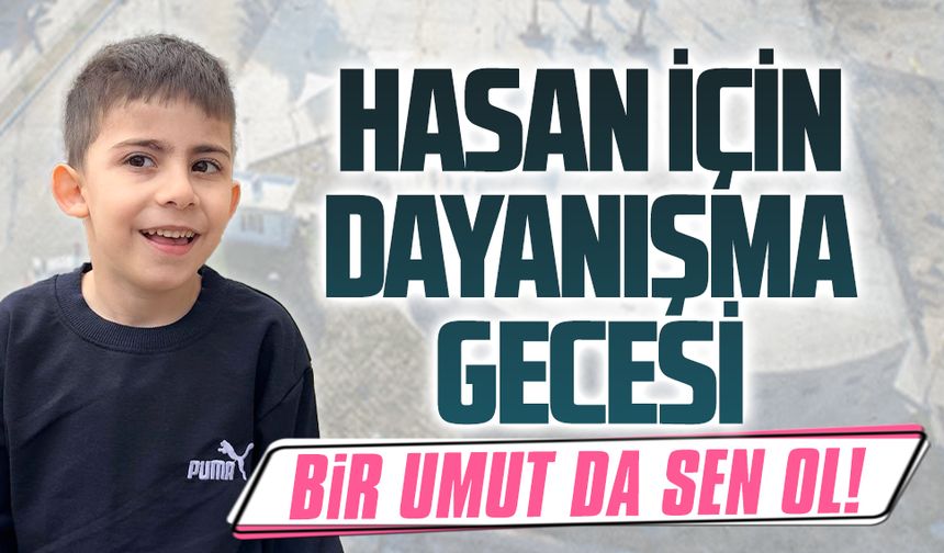 Karasu, 12 Temmuz’da Minik Hasan için tek yürek olacak