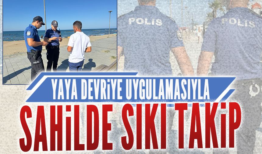 Emniyet ekipleri sahilde denetimlerini sıklaştırdı