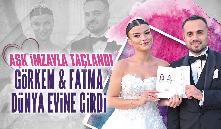 Görkem ve Fatma hayatlarını birleştirdi