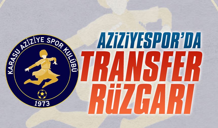 Aziziyespor’da transfer rüzgarı