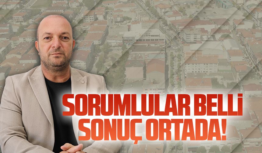 Semih Karakaş: “Sorumlular belli, sonuç ortada”