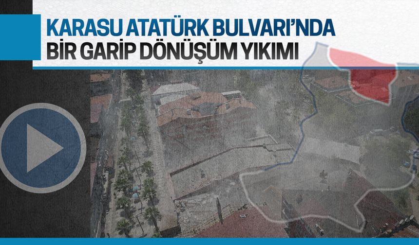Karasu’nun merkezindeki yıkım, yürekleri ağızlara getirdi