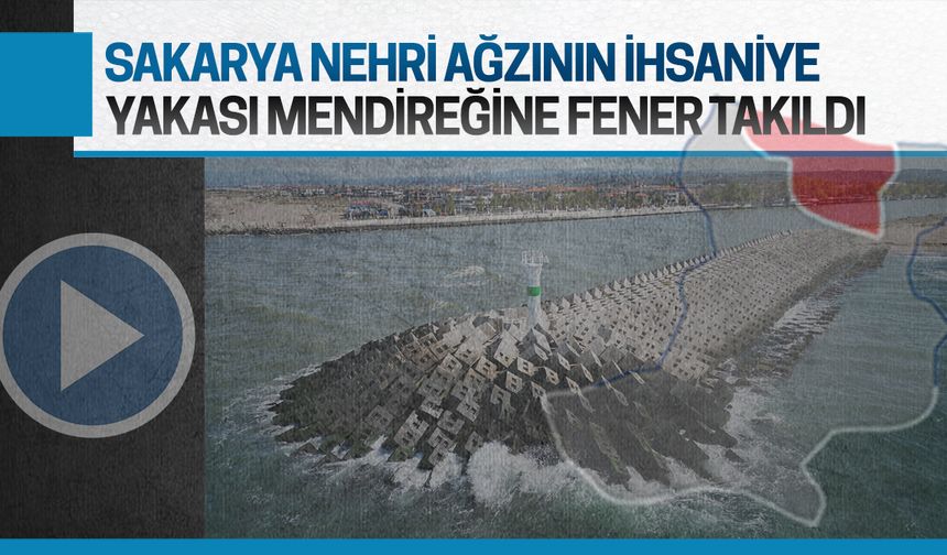 Sakarya Nehri’nin İhsaniye yakasına deniz feneri yerleştirildi