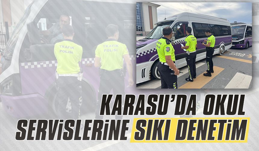Karasu’da okul servislerine sıkı denetim