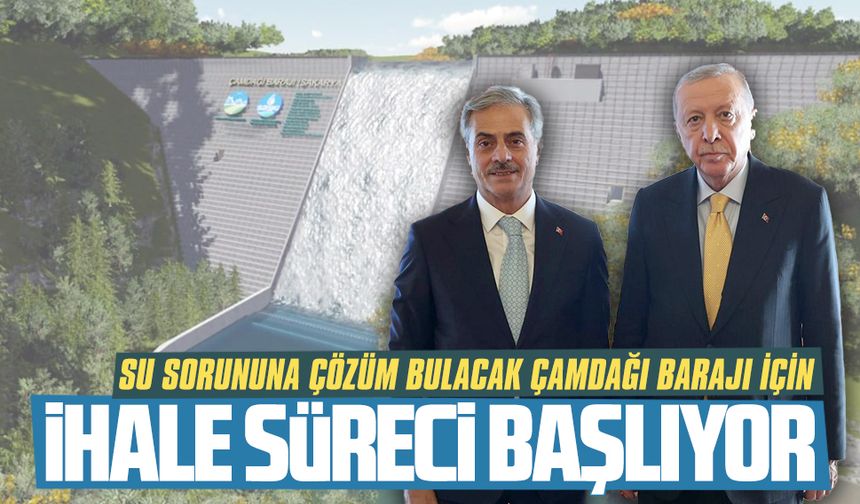 Çamdağı Barajı’nın yapımı için ihale süreci başlıyor