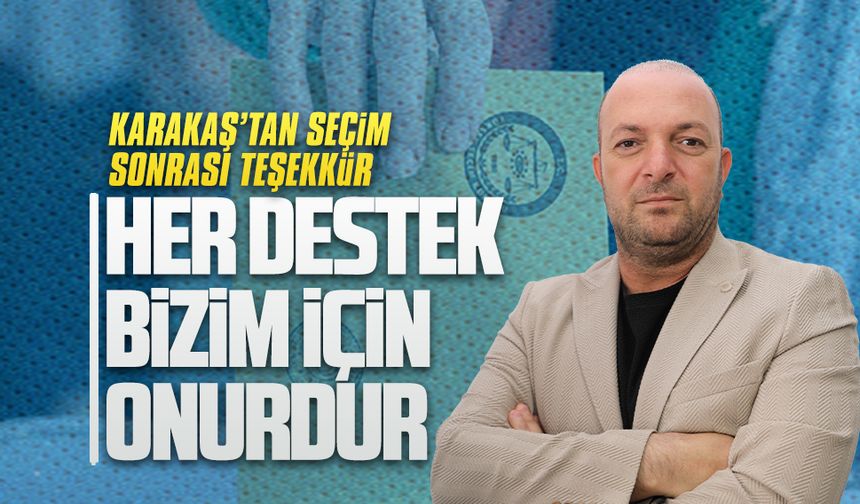 CHP İlçe Başkanı Karakaş’tan seçim sonrası teşekkür