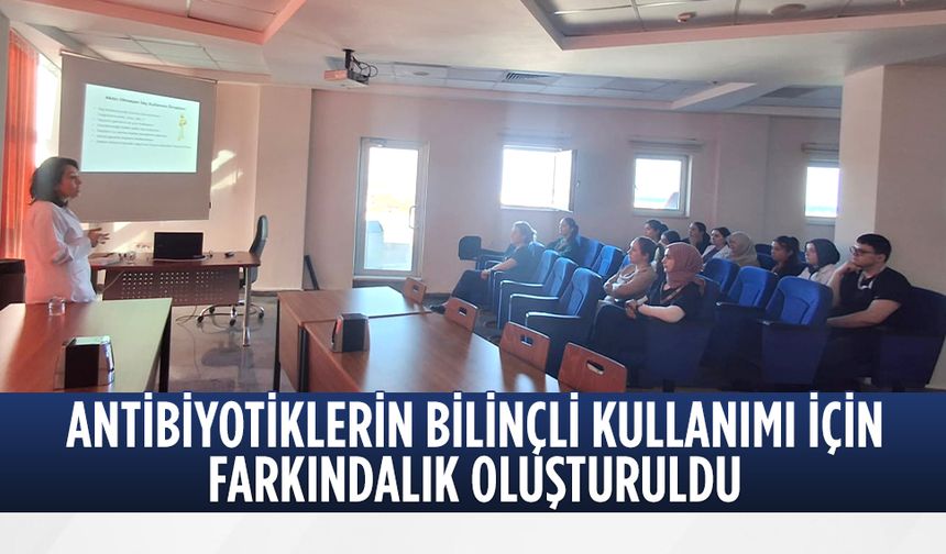 Antibiyotiklerin bilinçli kullanımı için farkındalık oluşturuldu