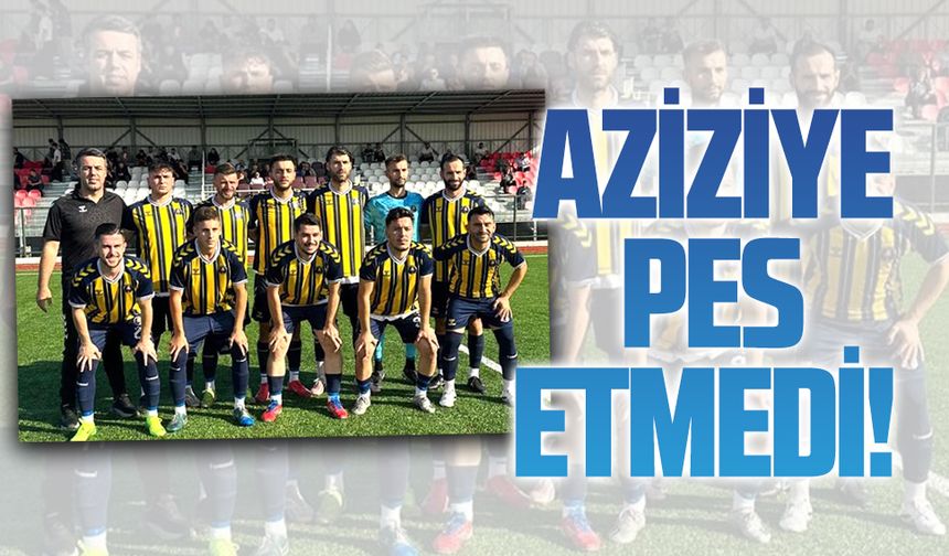 Aziziye pes etmedi!