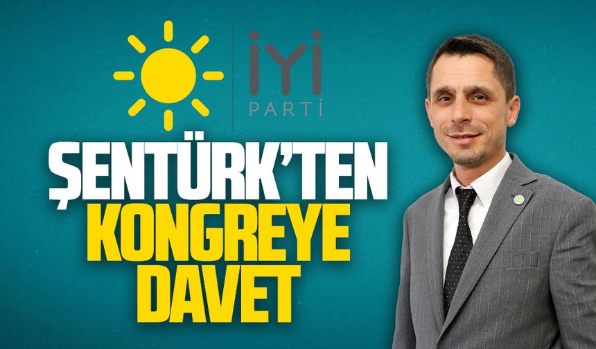 Şentürk’ten kongreye davet