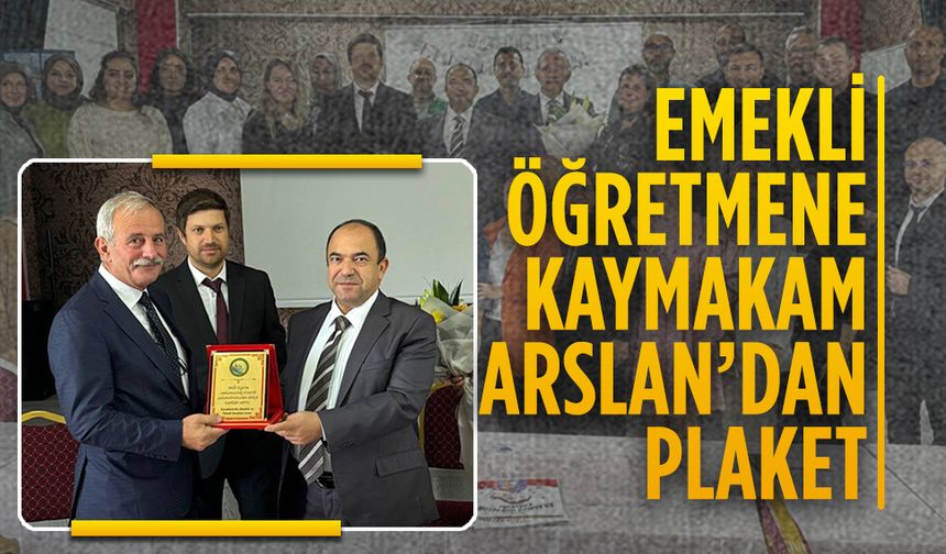 Emekli öğretmene Kaymakam Arslan’dan plaket