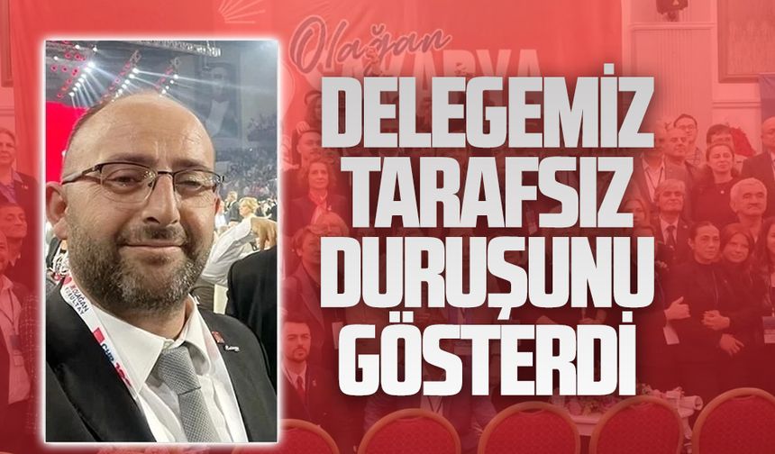 Terzioğlu: Delegemiz tarafsız duruşunu gösterdi