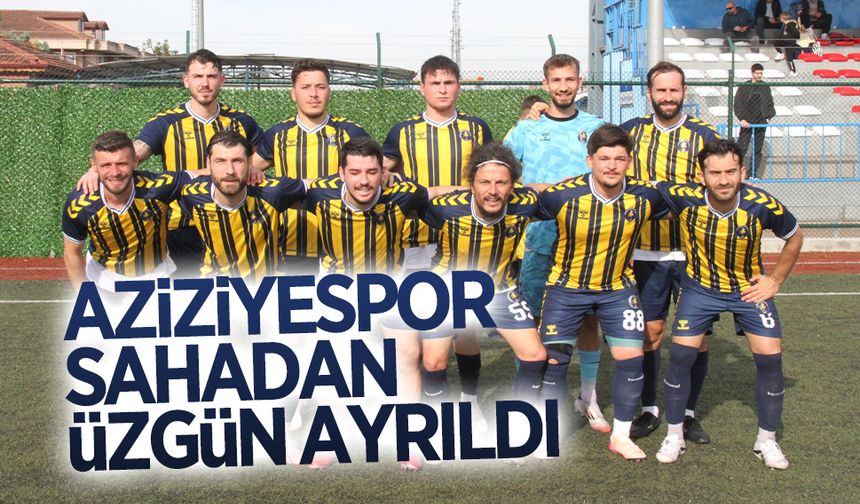 Aziziyespor sahadan üzgün ayrıldı