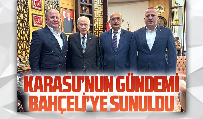 Uğur ve beraberindeki heyet, Karasu’nun gündemini Bahçeli’ye aktardı