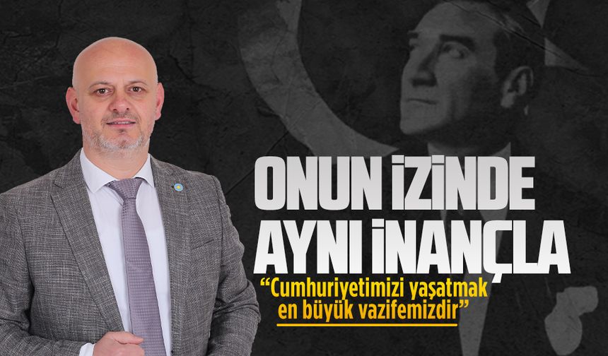 İYİ Parti Sakarya İl Başkanı Hasan Sarıoğlu’ndan 10 Kasım mesajı