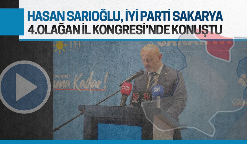 İYİ Parti Sakarya İl Başkanı Hasan Sarıoğlu güven tazeledi