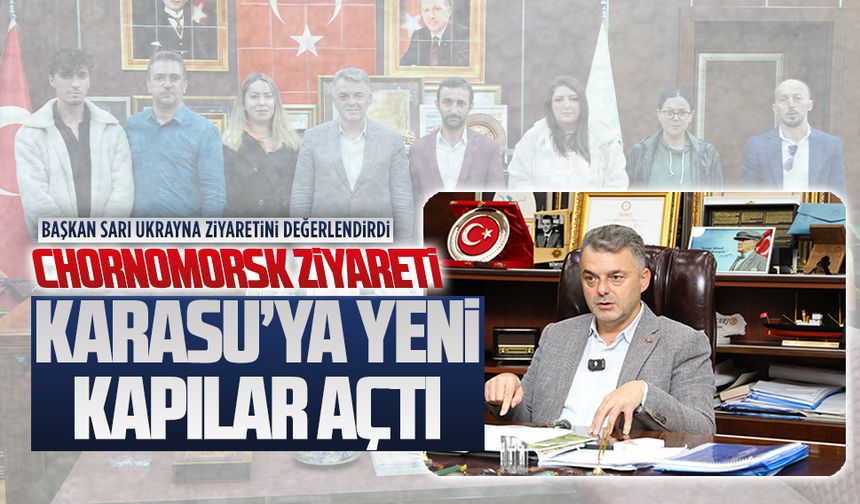 Chornomorsk ziyareti Karasu’ya yeni kapılar açtı