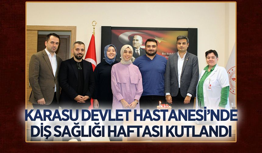 Karasu Devlet Hastanesi’nde Diş Sağlığı Haftası kutlandı
