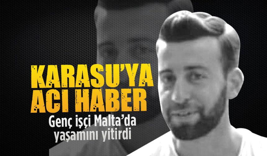 Malta’da Feci İş Kazası: Karasulu Yavuz Yavuzyiğit Hayatını Kaybetti