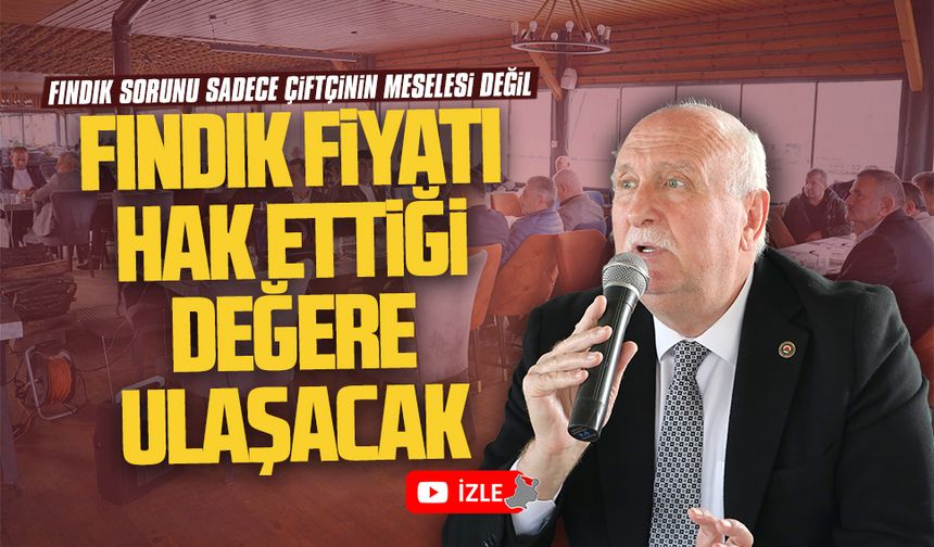 Ali Şener Bayraktar: Fındık, hak ettiği değere ulaşacak