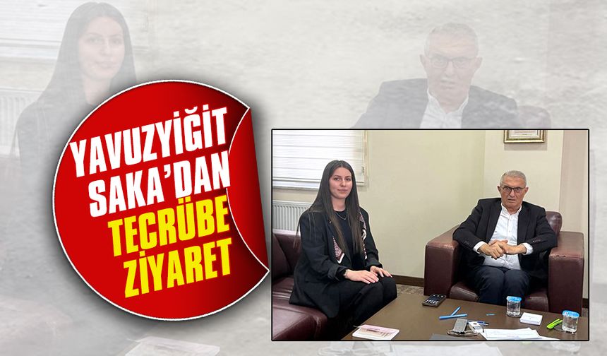 Yavuzyiğit Saka’dan tecrübe ziyaret