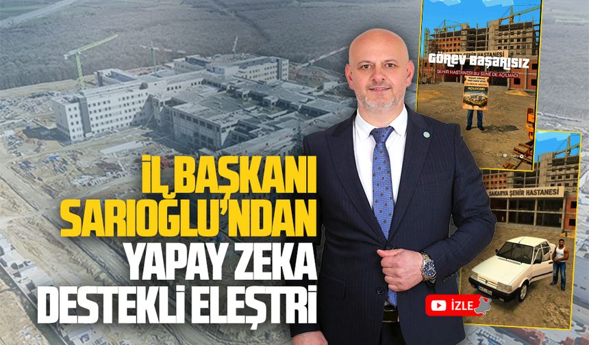 İl Başkanı Hasan Sarıoğlu’ndan yapay zekalı gönderme