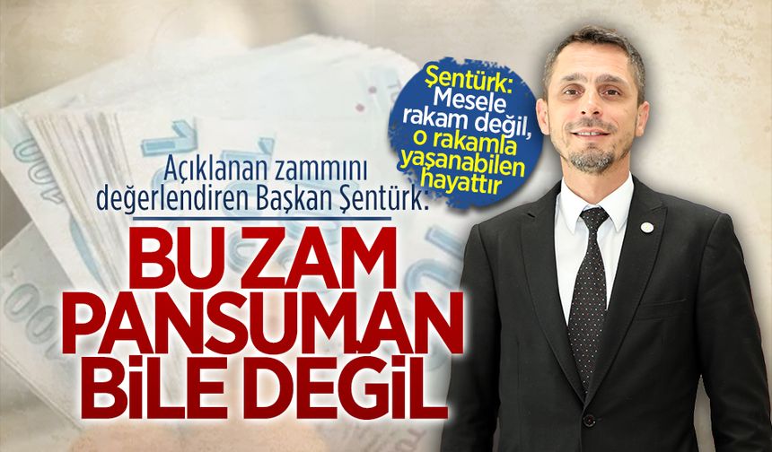 Başkan Şentürk’ten asgari ücret zammı değerlendirmesi