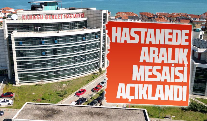 Karasu Devlet Hastanesi’nde Aralık ayı mesai dışı poliklinik hizmetleri açıklandı
