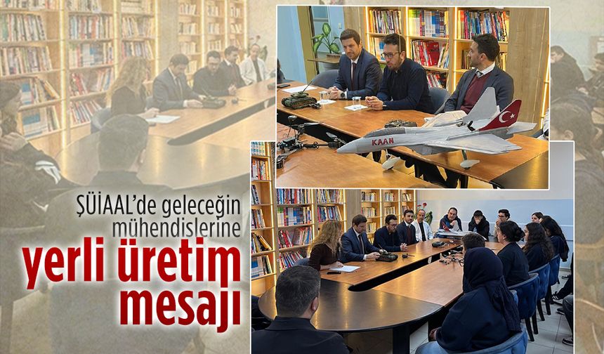 ŞÜİAAL'de yerli ve milli üretimin önemi anlatıldı