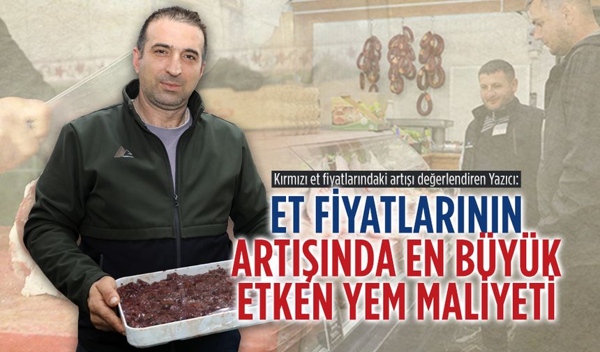 İşletmeci Ferdi Yazıcı, artan et fiyatlarını değerlendirdi