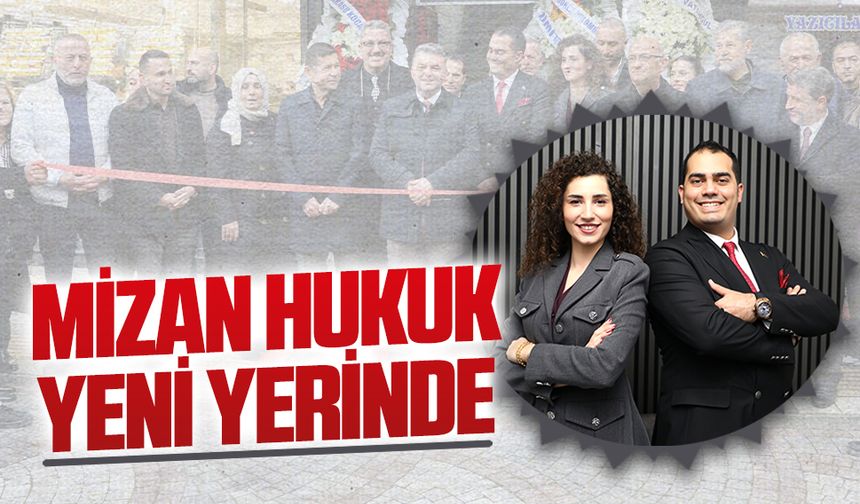 Mizan Hukuk ve Danışmanlık Bürosu yeni yerinde hizmete açıldı