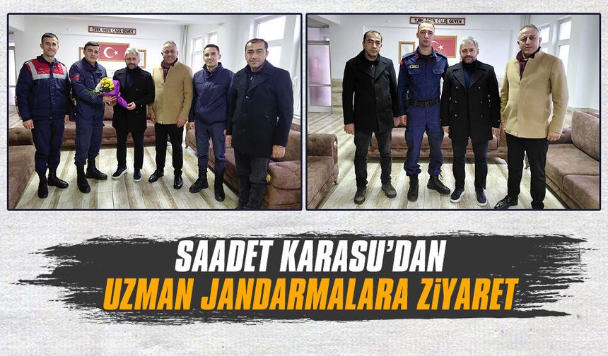 Saadet Karasu’dan, uzman jandarmalara ziyaret