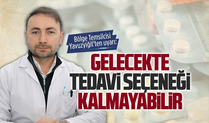 Bölge Temsilcisi İsmet Yavuzyiğit'ten antibiyotik ve reçetesiz ilaç kullanımı ile ilgili uyarı