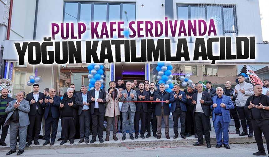 Pulp Kafe, Serdivan’da dualarla açıldı