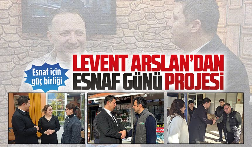 Levent Arslan’dan “Esnaf günü” projesi