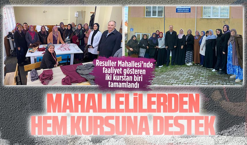 Resuller Mahallesi’nde faaliyet gösteren iki kurstan biri tamamlandı